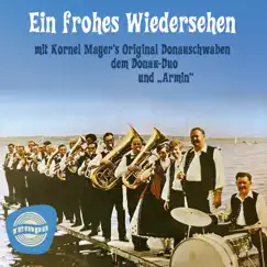 Ein frohes Wiedersehen (with Das Donau-Duo & Armin) by Kornel Mayer*s Original-Donauschwaben album reviews, ratings, credits