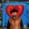 A Puro Corazón, Vol. 1 - EP album lyrics, reviews, download