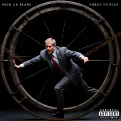 Force to Play - Single by Nick Le Blanc album reviews, ratings, credits