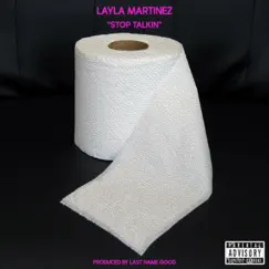 Stop Talkin - Single by Layla Martinez & Last Name Good album reviews, ratings, credits