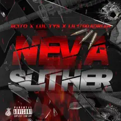 Neva Slither (LLTYS) (feat. Lul Tys & Lil1700Adrian) Song Lyrics