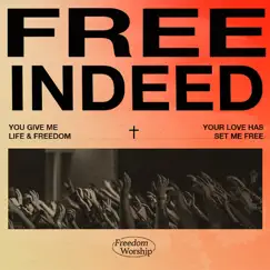 Free Indeed (Your Love Has Set Me Free) - Single by FREEDOM! Worship album reviews, ratings, credits