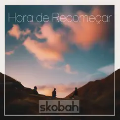 Hora de Recomeçar - Single by Skobah album reviews, ratings, credits