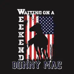 Waiting On a Weekend - Single by Donny Mac album reviews, ratings, credits