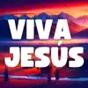 Viva Jesús - Single album lyrics, reviews, download