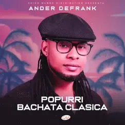 Popurrí Bachata's Clásicas - Single by ANDER DEFRANK album reviews, ratings, credits