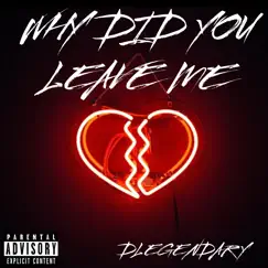 Why Did You Leave Me - Single by DLEGENDARY album reviews, ratings, credits
