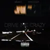 DRIVE ME CRAZY (feat. Ruthless Que) - Single album lyrics, reviews, download