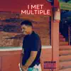 I MET MULTIPLE - Single album lyrics, reviews, download