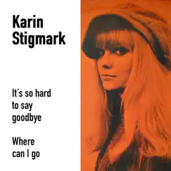 It's So Hard to Say Goodbye (Remastered 2024) - Single by Karin Stigmark med kompisar album reviews, ratings, credits