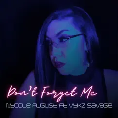 Don't Forget Me (feat. Vykz Savage) - Single by Nycole August album reviews, ratings, credits