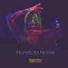 Hands to Name - Single album lyrics, reviews, download