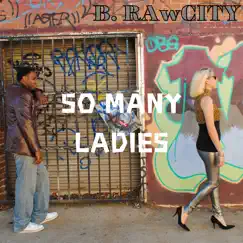 So Many Ladies - Single by B. Rawcity album reviews, ratings, credits