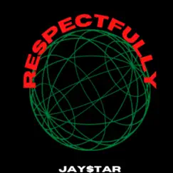 RESPECTFULLY - Single by Jay$tar album reviews, ratings, credits