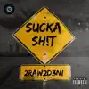 Sucka Sh!t (feat. Fie Beezy) - Single album lyrics, reviews, download