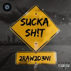 Sucka Sh!t (feat. Fie Beezy) - Single by 2RAW2D3NI album reviews, ratings, credits