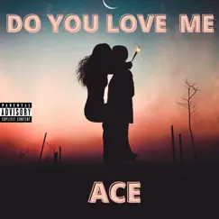 Do You Love Me - Single by Ace album reviews, ratings, credits