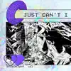 Just Can't I - Single album lyrics, reviews, download