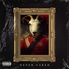 NEVER CARED - Single by Kizzyyano album reviews, ratings, credits