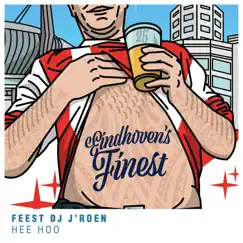 Hee Hoo - Single by EINDHOVEN'S FINEST & Feest DJ J'roen album reviews, ratings, credits