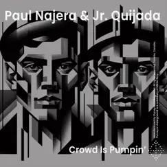 Crowd Is Pumpin' - Single by Paul Najera & Junior Quijada album reviews, ratings, credits