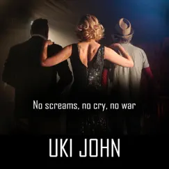 No Screams, No Cry, No War - Single by Uki John album reviews, ratings, credits
