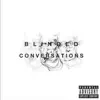 Blinded Conversations album lyrics, reviews, download