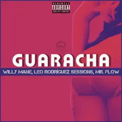 Guaracha - Single by Willy Mane, Leo Rodríguez Sessions & Mr Flow album reviews, ratings, credits