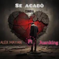 Se Acabo - Single by ALEX MAYAN & Juanking album reviews, ratings, credits