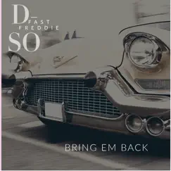 Bring Em Back - Single (feat. D'so) - Single by Fast Freddie album reviews, ratings, credits