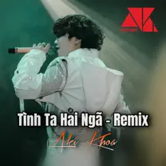 TÌNH TA HAI NGÃ (REMIX) - Single by Aki Khoa album reviews, ratings, credits