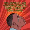 GOING THROUGH SOMETHINGS - Single (feat. Gm Youngin) - Single album lyrics, reviews, download