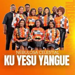 Ku Yesu Yangue Song Lyrics