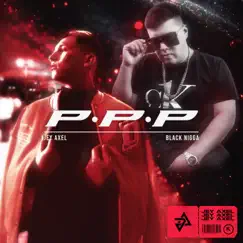 PPP - Single by Jey Axel, Black Nigga & Biológico en el Beat album reviews, ratings, credits