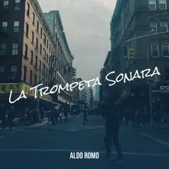 La Trompeta Sonara - Single by Aldo Romo album reviews, ratings, credits