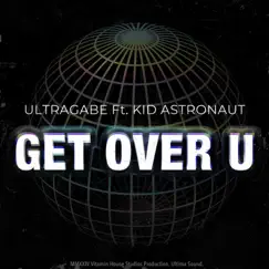 GET OVER U (feat. Kid Astronaut) Song Lyrics