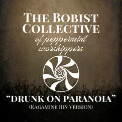 Drunk On Paranoia (Kagamine Rin Version) - Single by The Cult of Bobism & Dewdroppe album reviews, ratings, credits
