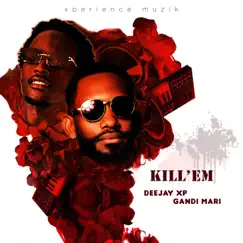 KILL'EM (feat. Gandi Mari) - Single by Deejay Xp album reviews, ratings, credits