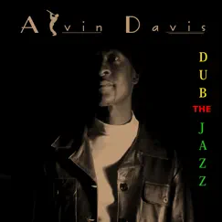 Dub the Jazz by Alvin Davis album reviews, ratings, credits