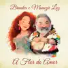 A Flor do Amor - Single album lyrics, reviews, download