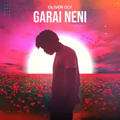 Garai Neni - Single by Oliver Oly album reviews, ratings, credits