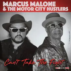 Can't Take the Fight - Single by Marcus Malone and the Motor City Hustlers album reviews, ratings, credits