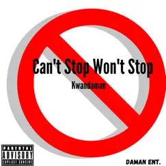 Can't Stop Won't Stop - EP by Kwandaman album reviews, ratings, credits