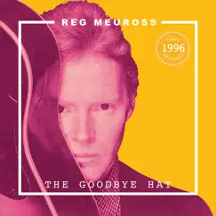 The Goodbye Hat by Reg Meuross album reviews, ratings, credits