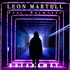 Breakaway (feat. Raymoane) - Single by Leon Martell album reviews, ratings, credits