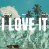I Love It (feat. Kali J) - Single album lyrics, reviews, download
