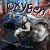 Oxygen (feat. Johnnee Angell & Turtle) - Single album lyrics, reviews, download