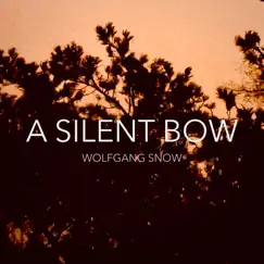 A Silent Bow - Single by Wolfgang Snow album reviews, ratings, credits