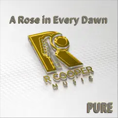 A Rose in Every Dawn - Single by R Cooper Music album reviews, ratings, credits