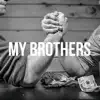 My Brothers - Single (feat. Zstolaa, TTG TRE & Lil Pinto) - Single album lyrics, reviews, download